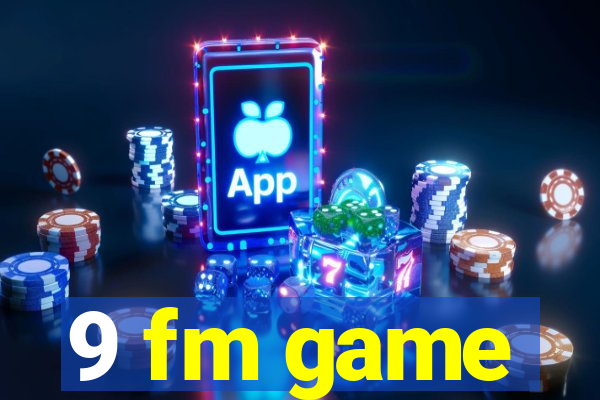 9 fm game