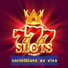 corinthians ao vivo multi canais