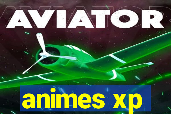 animes xp