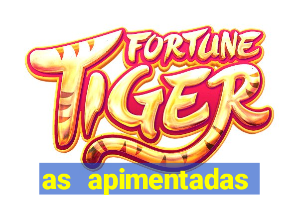 as apimentadas entrar para ganhar