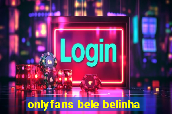 onlyfans bele belinha