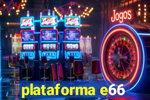 plataforma e66