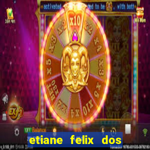 etiane felix dos santos pelada