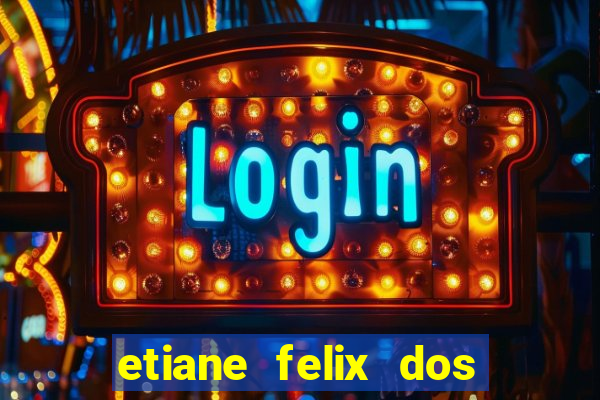 etiane felix dos santos pelada