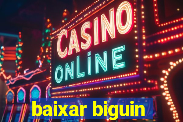 baixar biguin