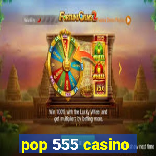 pop 555 casino