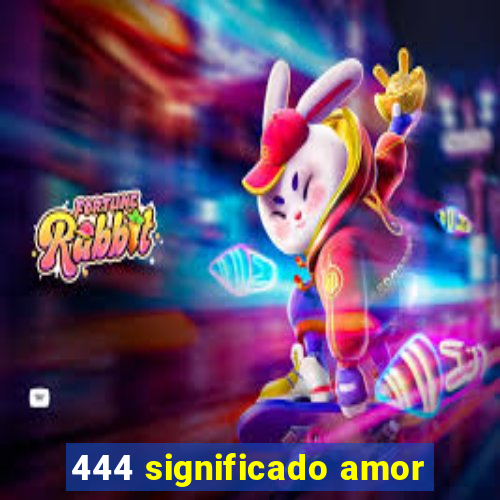 444 significado amor
