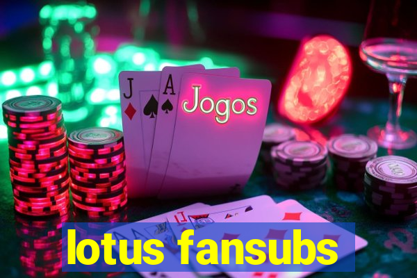 lotus fansubs