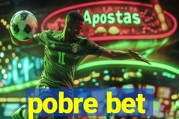 pobre bet