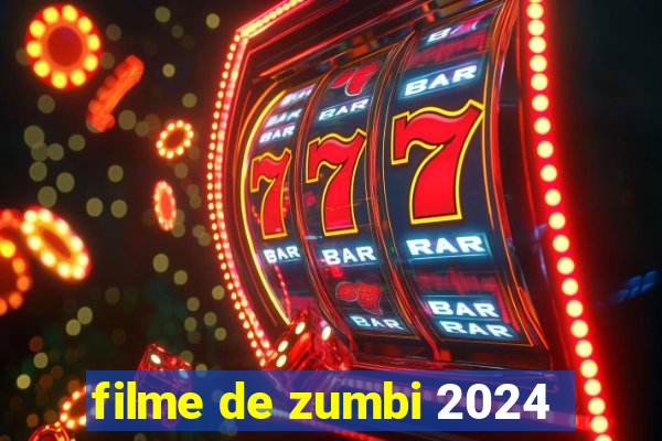 filme de zumbi 2024