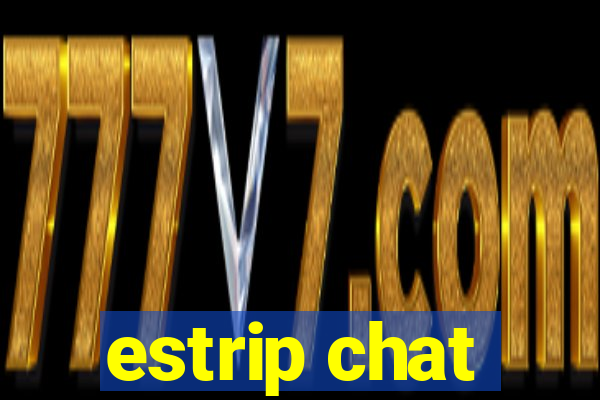estrip chat