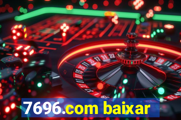 7696.com baixar
