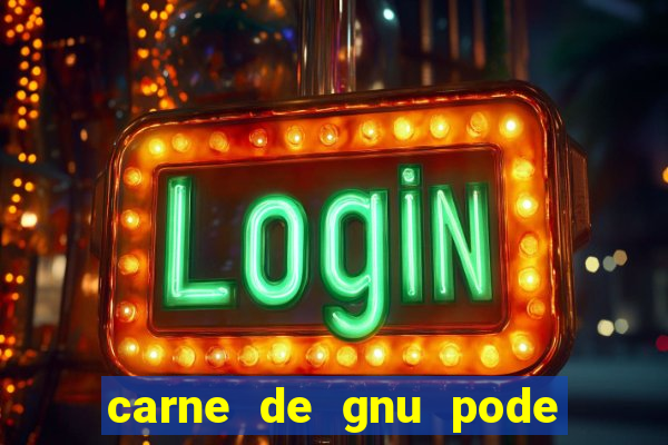 carne de gnu pode ser consumida