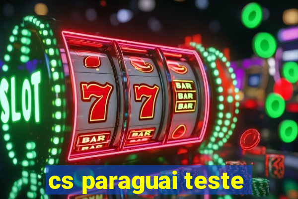 cs paraguai teste