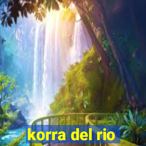 korra del rio