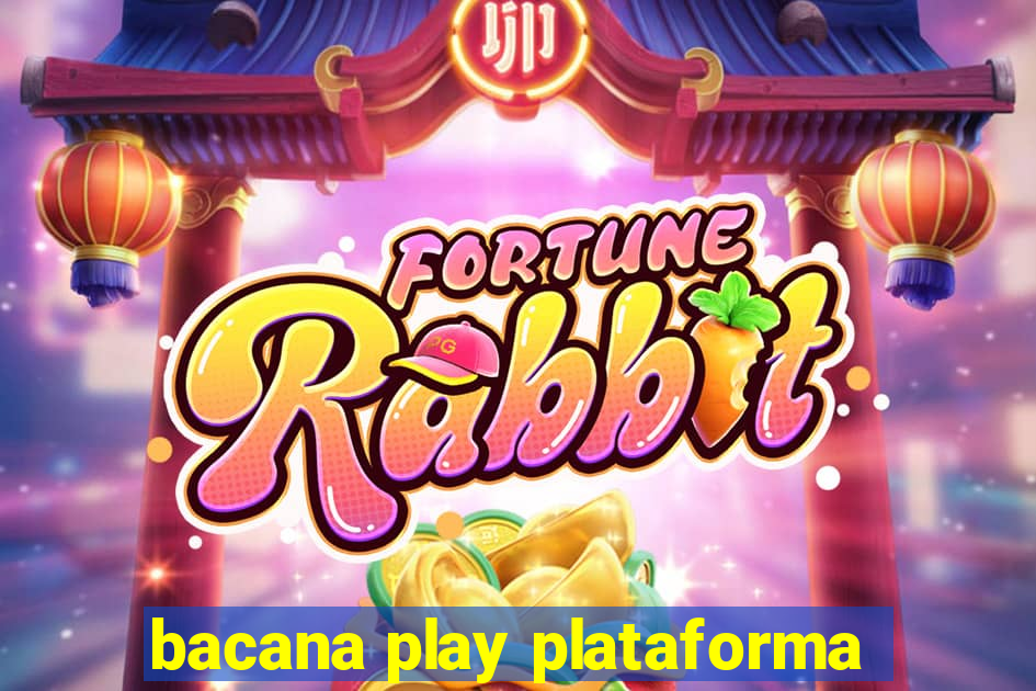 bacana play plataforma