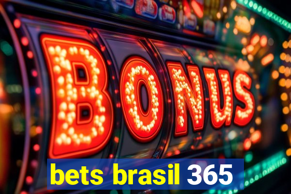 bets brasil 365