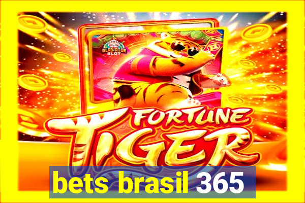 bets brasil 365