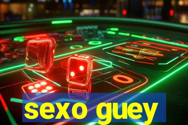 sexo guey
