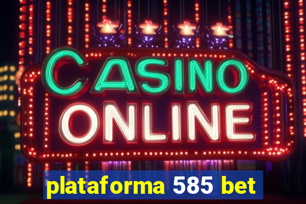 plataforma 585 bet