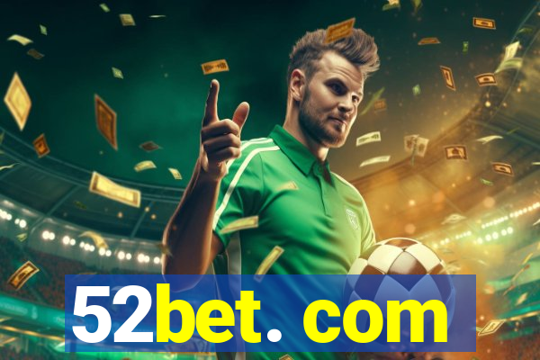 52bet. com