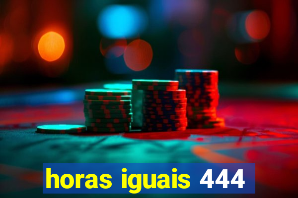 horas iguais 444