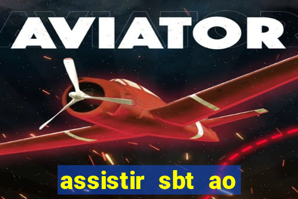 assistir sbt ao vivo sp