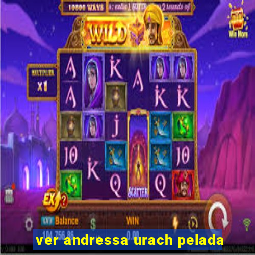 ver andressa urach pelada