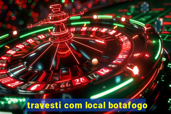 travesti com local botafogo