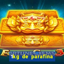 1kg de parafina rende quantos ml