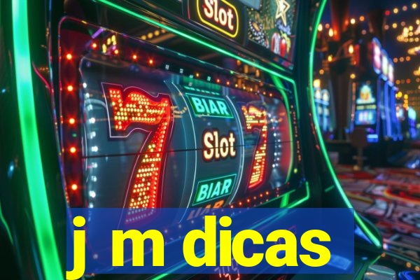 j m dicas