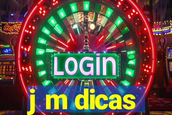 j m dicas