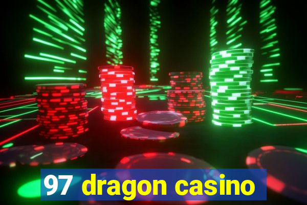 97 dragon casino