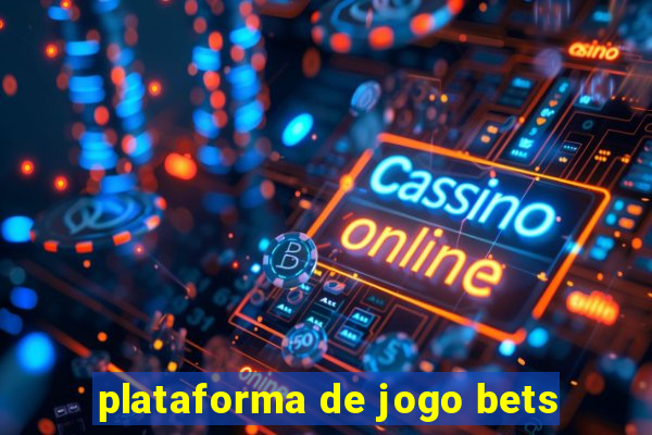 plataforma de jogo bets