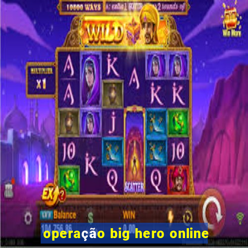 operação big hero online