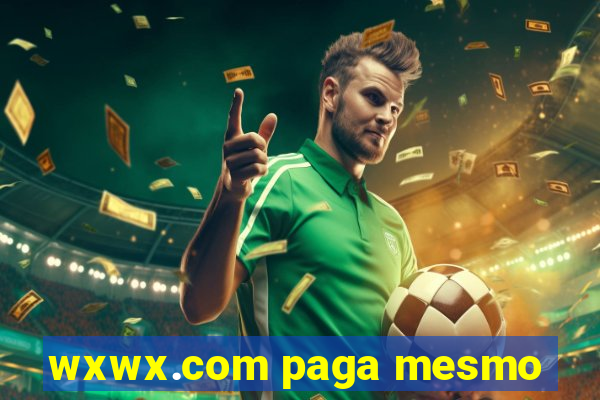 wxwx.com paga mesmo