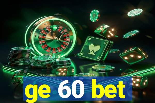 ge 60 bet
