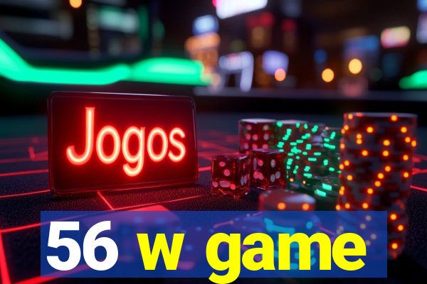 56 w game