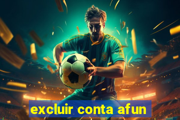 excluir conta afun