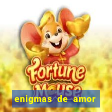 enigmas de amor para decifrar