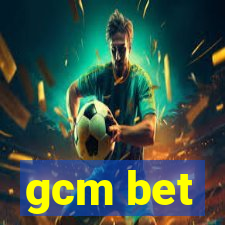 gcm bet