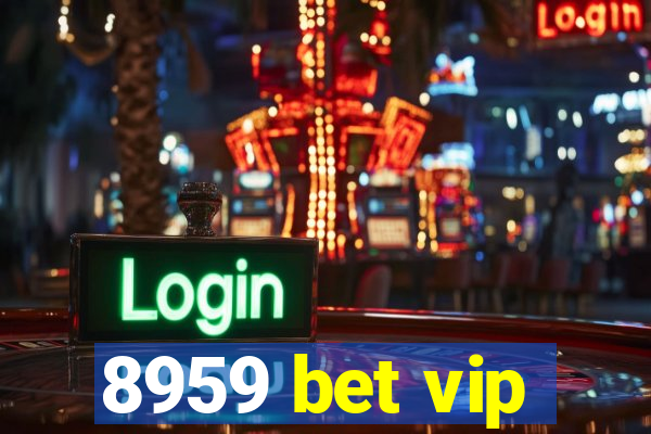 8959 bet vip