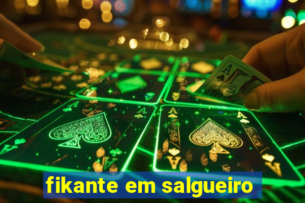 fikante em salgueiro