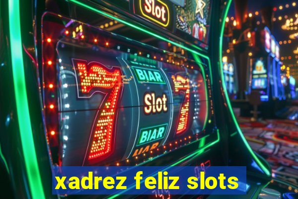 xadrez feliz slots