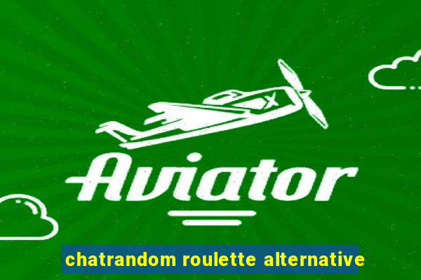 chatrandom roulette alternative