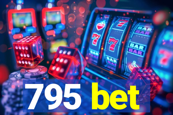 795 bet