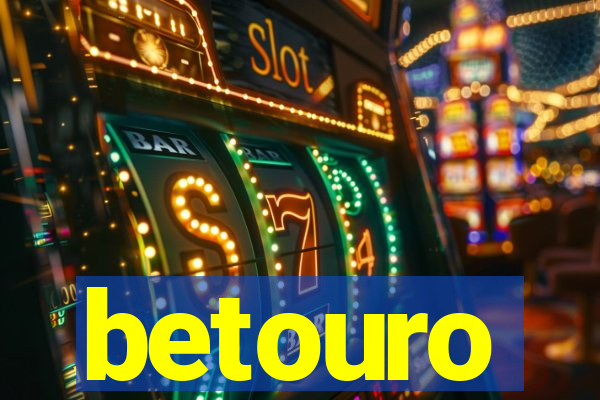 betouro