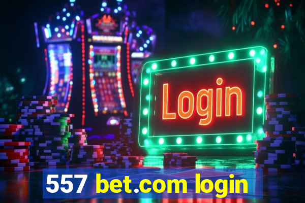 557 bet.com login