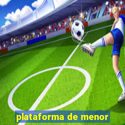plataforma de menor