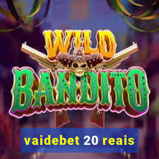vaidebet 20 reais